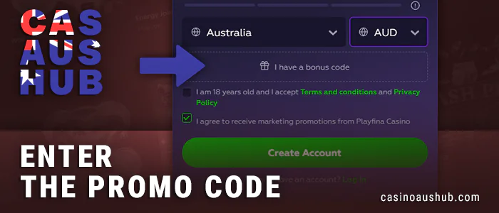 Enter the promo code when you sign up for a Playfina Casino account